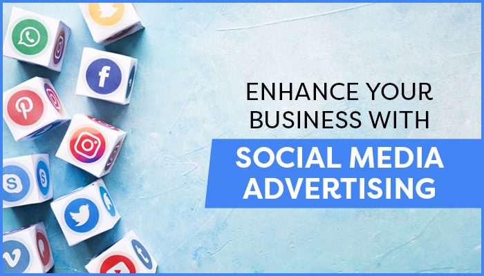 Enhance your business with Social Media Advertising