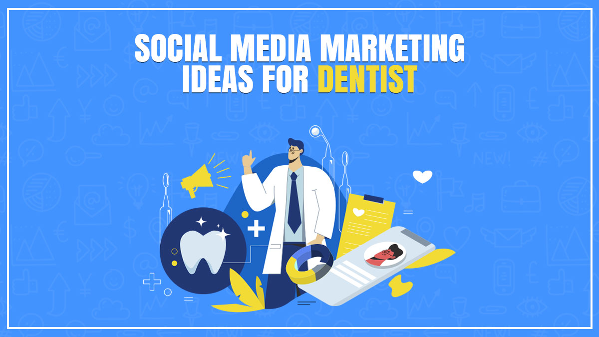 Social Media Marketing Ideas for Dentists