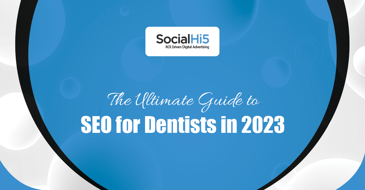 The Ultimate Guide to SEO for Dentists in 2023
